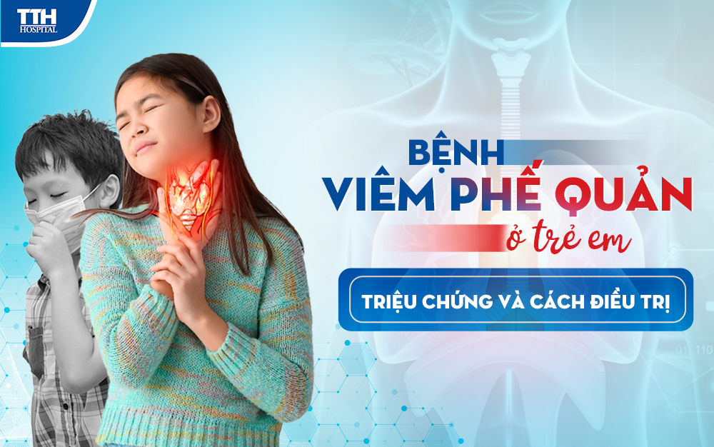 Bệnh viêm phế quản ở trẻ em: Triệu chứng và cách điều trị